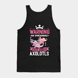 Warning Talk About Axolotls Salamander Tank Top